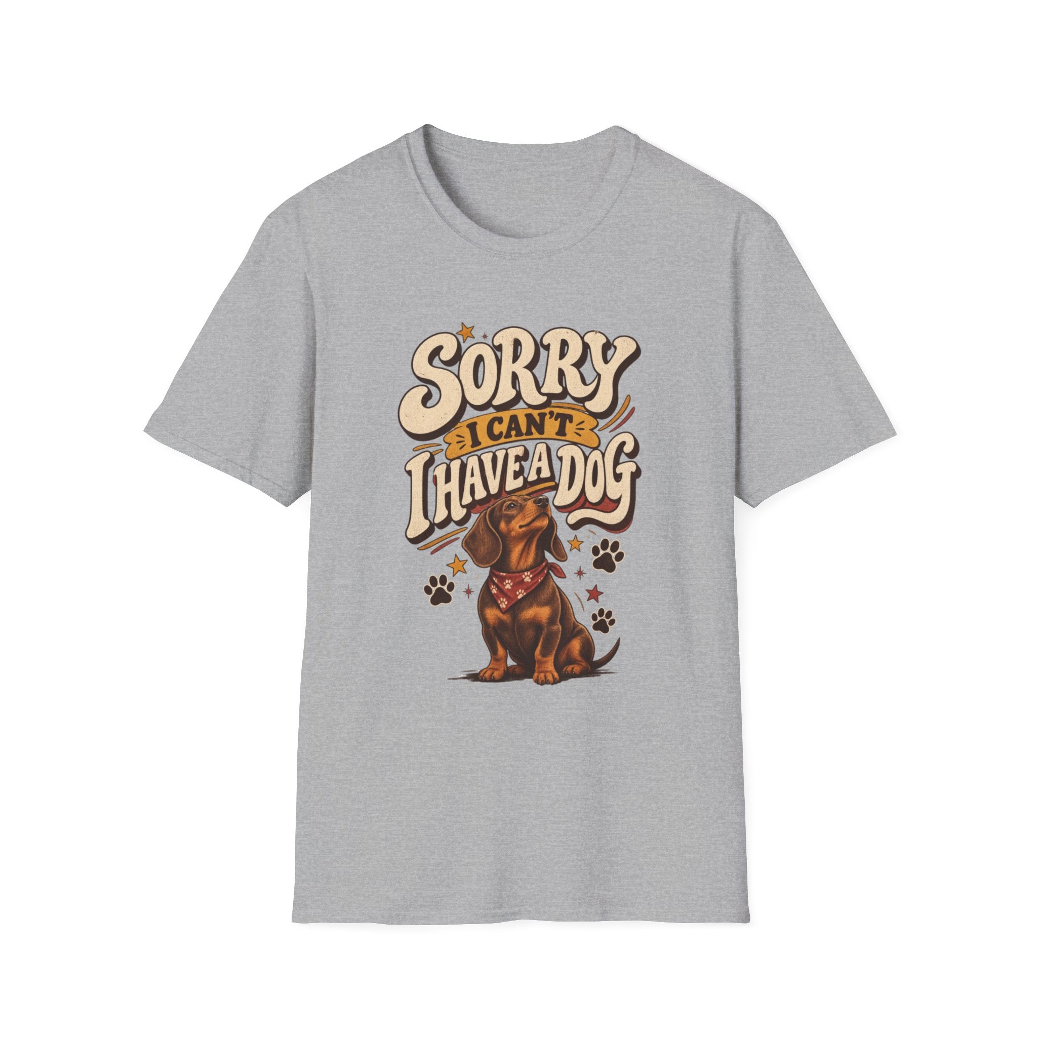 SORRY I CAN’T I HAVE A DOG T-SHIRT