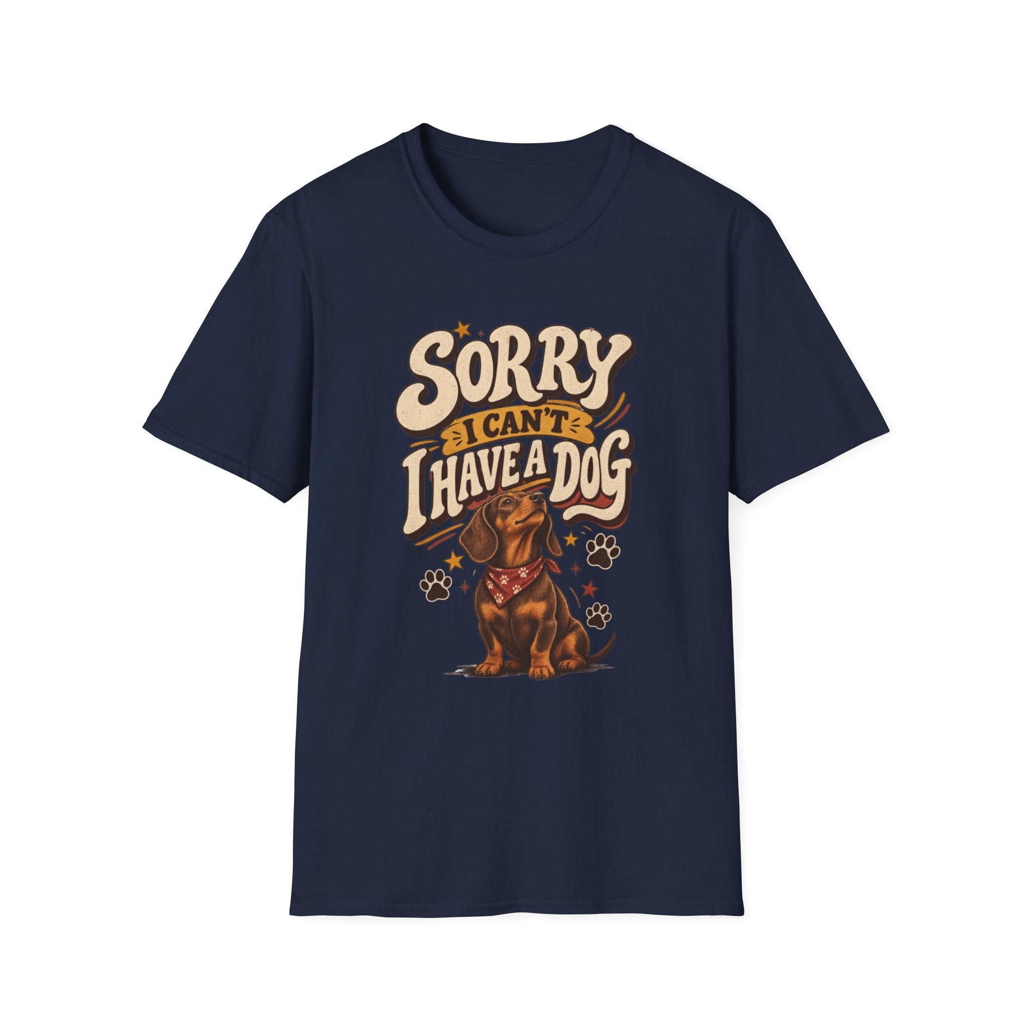 SORRY I CAN’T I HAVE A DOG T-SHIRT