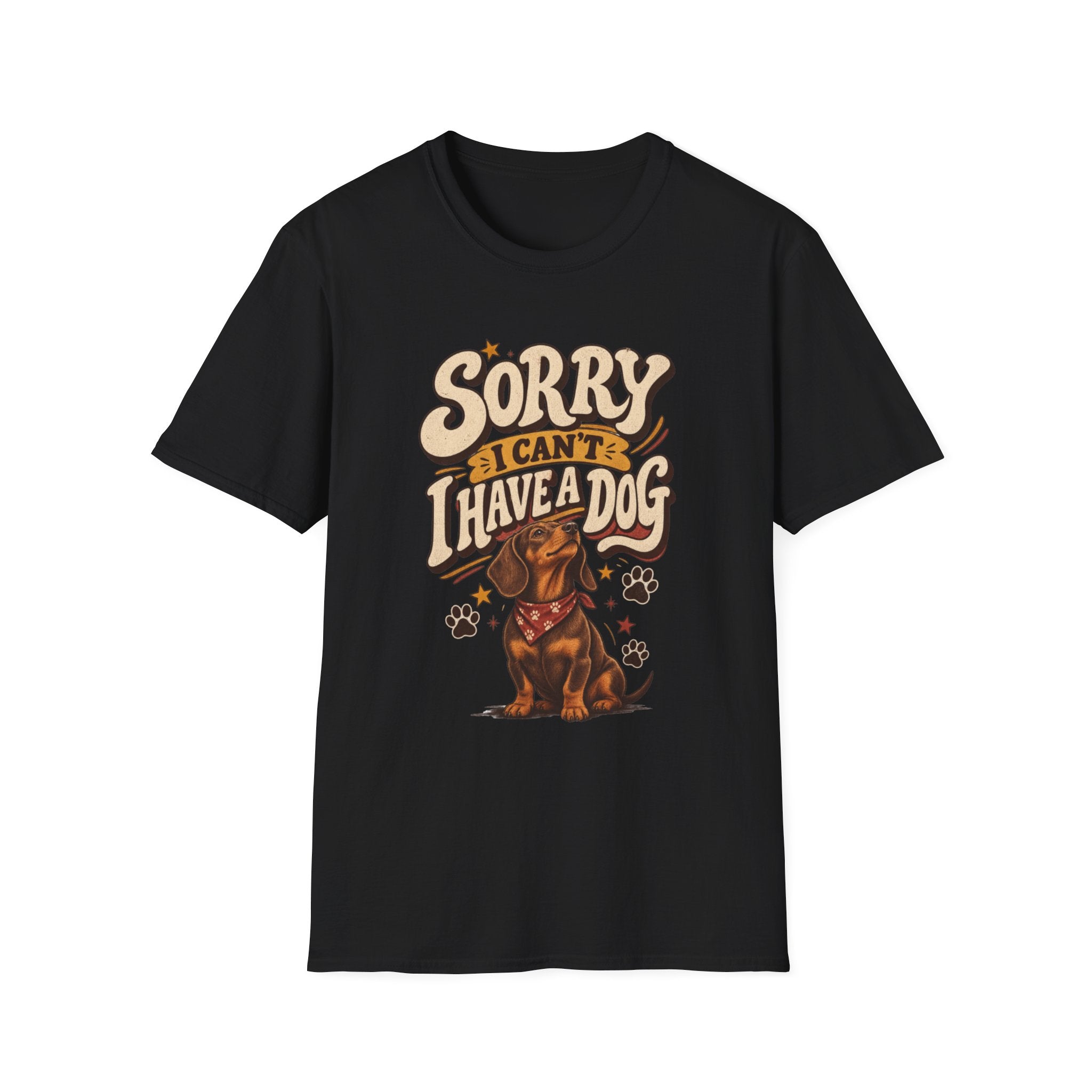 SORRY I CAN’T I HAVE A DOG T-SHIRT
