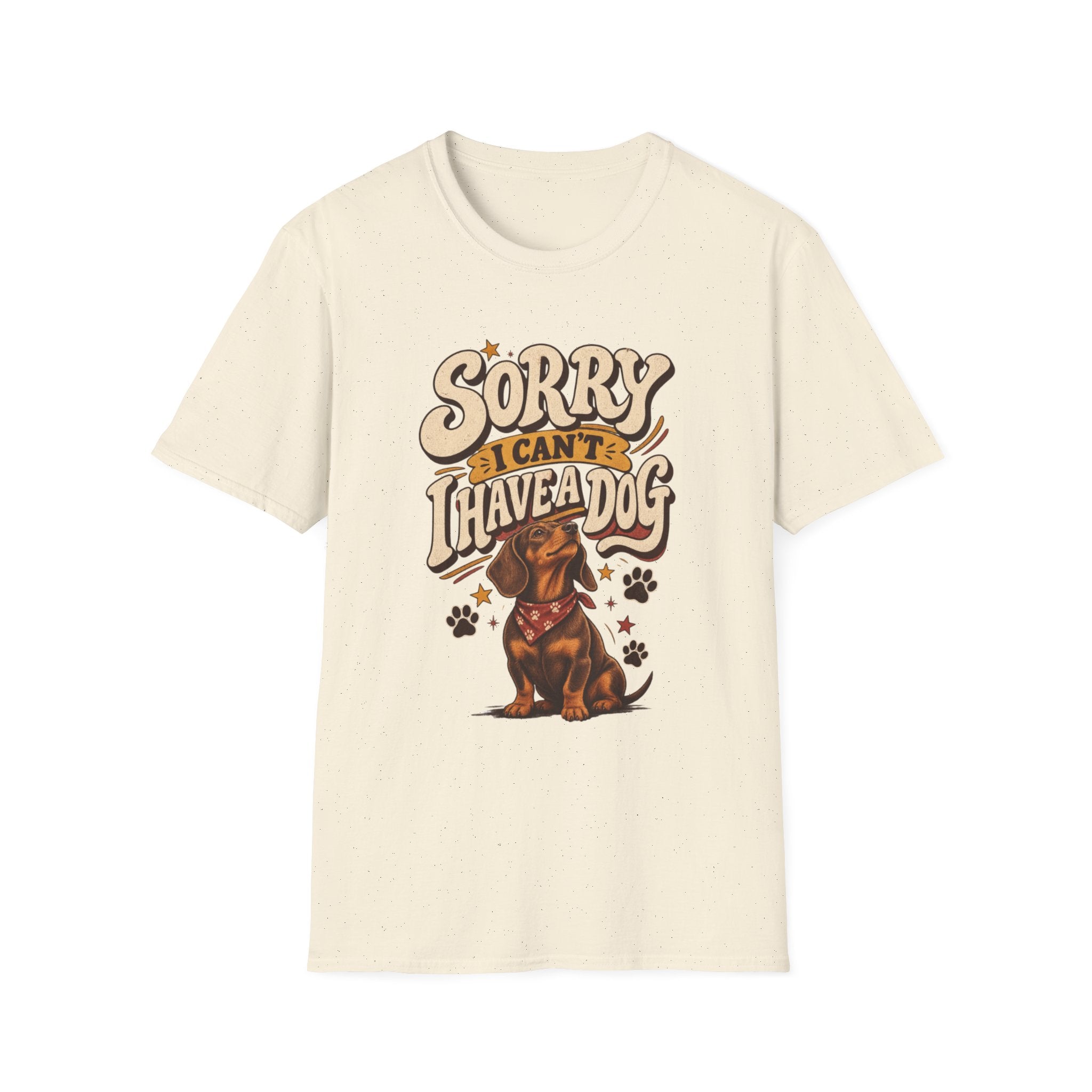 SORRY I CAN’T I HAVE A DOG T-SHIRT