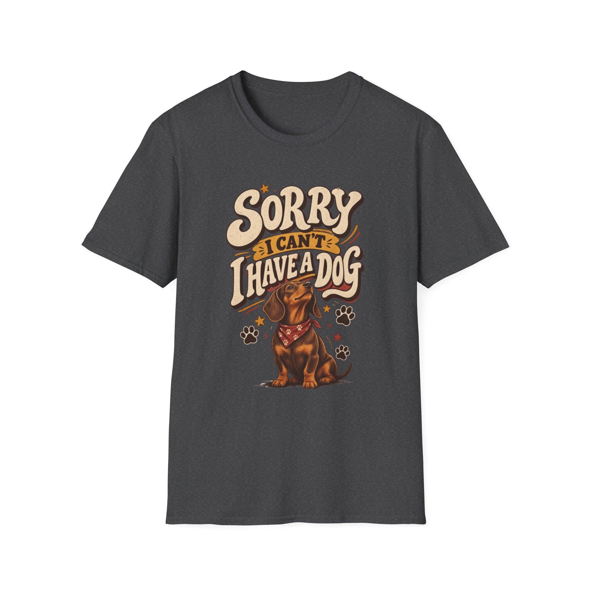 SORRY I CAN’T I HAVE A DOG T-SHIRT